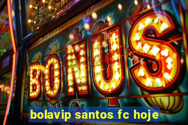 bolavip santos fc hoje